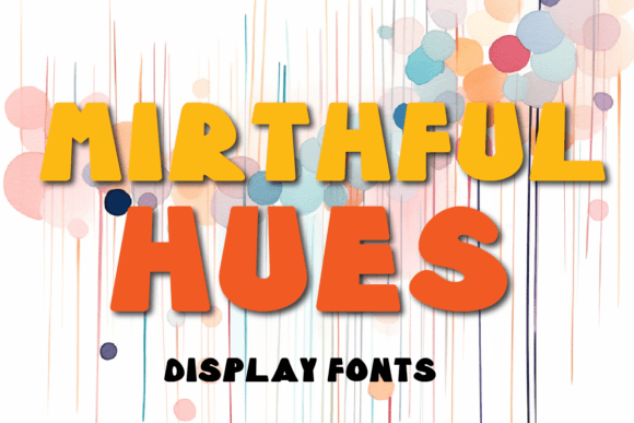 Mirthful Hues: A Vibrant Display Typeface for Joyful Branding